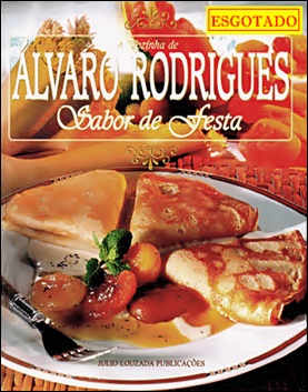 A Cozinha de Álvaro Rodrigues <br> Sabor de Festa I <br> Editora Júlio Louzada